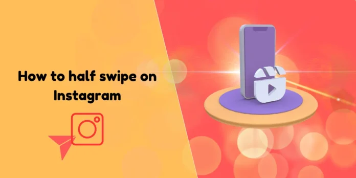 how to half swipe on instagram