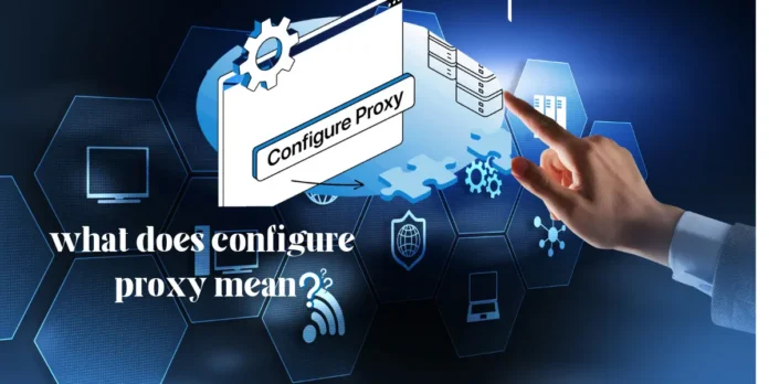 what does configure proxy mean