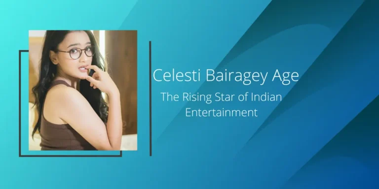 celesti bairagey age