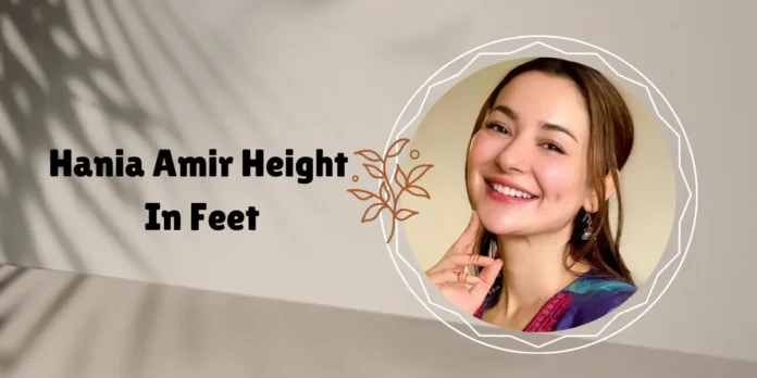 hania amir height in feet