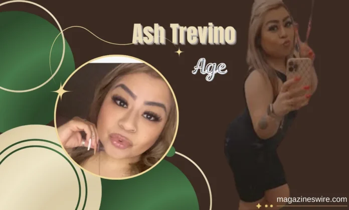 Ash Trevino Age