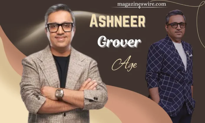 Ashneer Grover Age