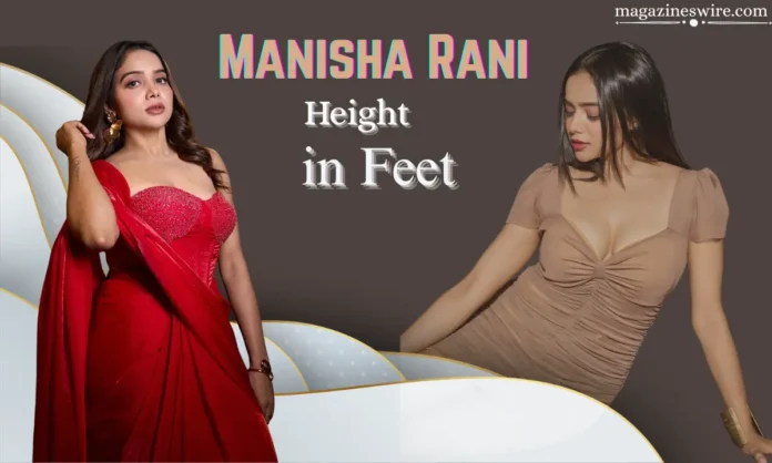 Manisha Rani Height in Feet Manisha Rani Height in Feet