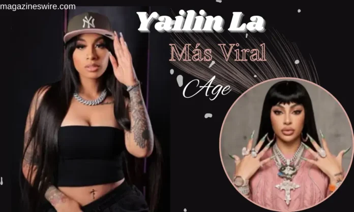 Yailin La Más Viral Age Yailin La Más Viral Age