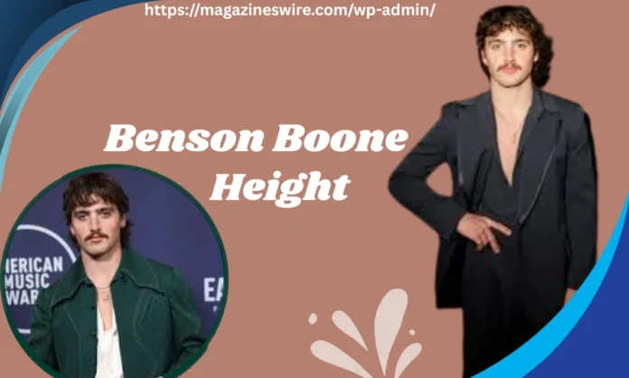 Benson Boone Height Benson Boone Height